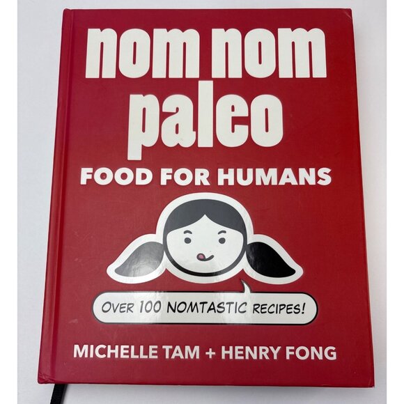 Nom Nom Paleo: Food For Humans Hardcover By Michelle Tam & Henry Fong - Picture 1 of 16